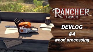 Rancher: A new Life - Devlog 4 - #wood processing
