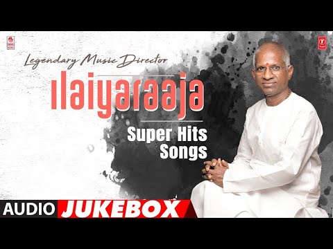 Legendary Music Director Ilaiyaraaja Super Hit Songs Audio Jukebox | Ilaiyaraaja Tamil Songs