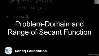 Problem-Domain and Range of Secant Function