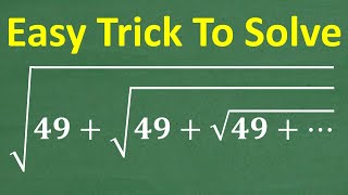 Infinite Square Roots of 49…=?  This Math Trick Will Surprise You!