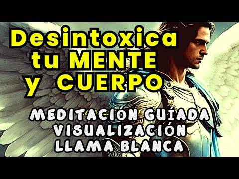 LIMPIAR y DESINTOXICAR tu CUERPO tu MENTE│ LIBERA TENSIONES y SANA│ #MEDITACIÓN con la Llama Blanca