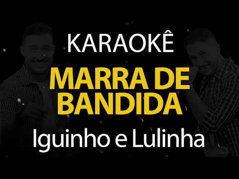 Marra de Bandido - Iguinho e Lulinha (Karaokê Version)
