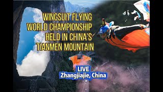 LIVE: Wingsuit Flying World Championship held in China's Tianmen Mountain