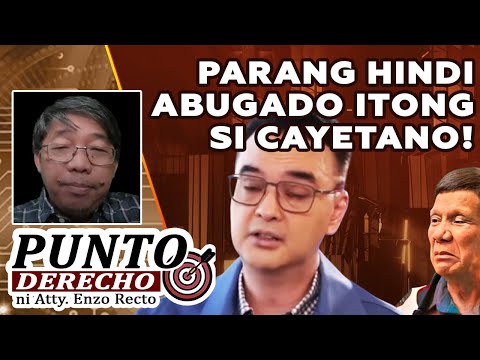 PARANG HINDI ABUGADO ITONG SI CAYETANO!