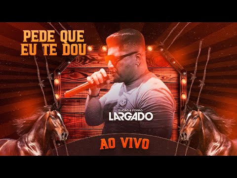Pede Que Eu Te Dou - Eudão e Forró Largado (Ao Vivo 2025 | Forró Romântico)