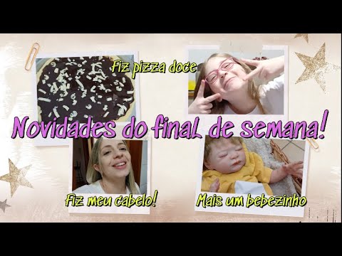 Novidades do final de semana/fiz meu cabelo/pizza doce e mais!