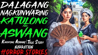 DALAGANG NAGKUNWARING KATULONG NG ASWANG | Kwentong Aswang | True Story