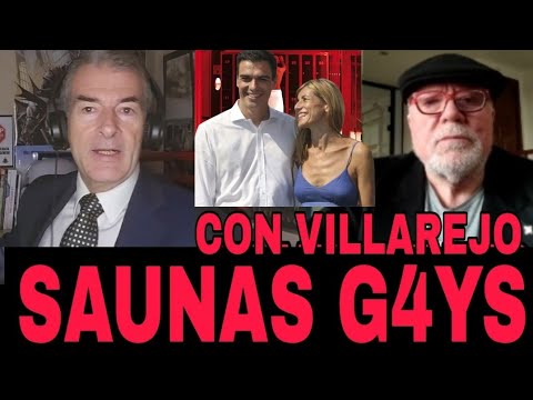 🔥BOMBA de VILLAREJO🔥SAUNAS G4YS, Pedro Sánchez y Begoña Gómez / El Rey, el 11M y La Dana Valencia.