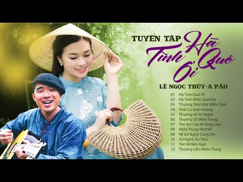 Siêu Phẩm LÊ NGỌC THÚY song ca A PÁO - Dân Ca Xứ Nghệ Ngọt Ngào | Hà Tĩnh Quê Ơi