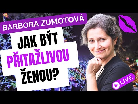 Jak být PŘITAŽLIVOU ženou? Barbora Zumotová | Příznaky transformace - tipy pro osobní rozvoj