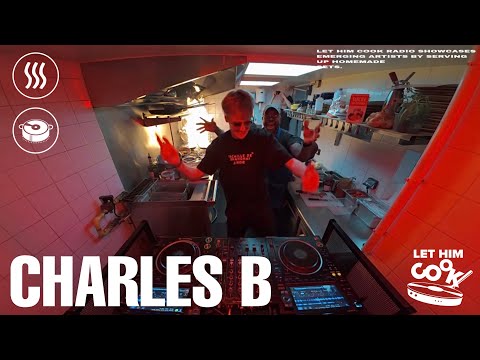 CHARLES B | LET HIM COOK radio - EDM, Techno, Eurodance