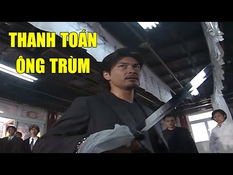 Đại Ca Giang Hồ Đi Tìm Ông Trùm Thanh Toán Nợ và Cái Kết | Phim Hành Động Võ Thuật Giang Hồ Hay Nhất