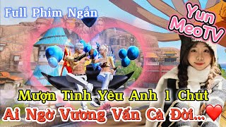 Full Phim Ngôn Tình FreeFire | “Mượn Tình Yêu Anh 1 Chút ai ngờ vương vấn cả đời” | YunMeo TV