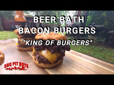 Beer Bath Bacon Cheeseburgers the King Of Burgers