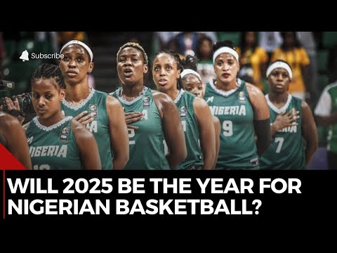 Will 2025 Be the Year for Nigerian Basketball?