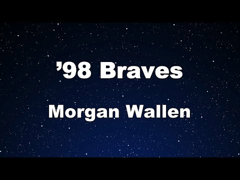 Karaoke♬ ’98 Braves – Morgan Wallen 【No Guide Melody】 Instrumental, Lyric