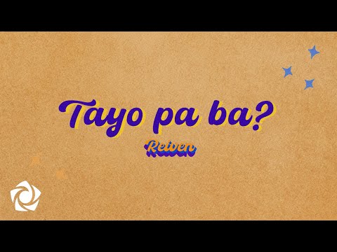 REIVEN - &#39;Tayo Pa Ba&#39; Official Lyric Video