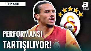 Galatasaraylı Leroy Sane'nin Performansı Tartışılıyor! İşte O İstatistiği