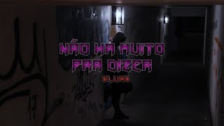2. SLURK - Não Há Muito Pra Dizer (prod. LizArt)  [Videoclip]