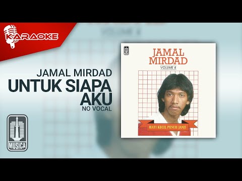 Jamal Mirdad – Untuk Siapa Aku (Official Karaoke Video) | No Vocal