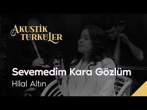 Sevemedim Kara Gözlüm - Hilal Altın | Akustik Türküler