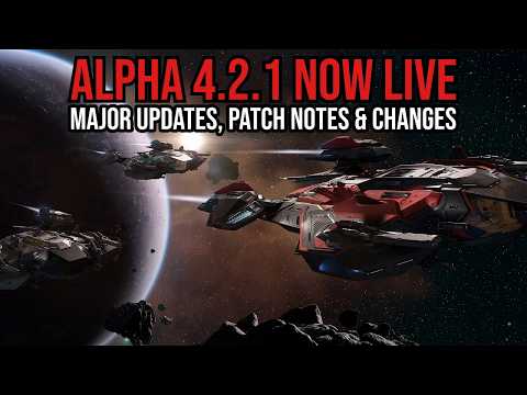 Star Citizen Alpha 4.2.1 NOW LIVE - Major Updates & Changes!