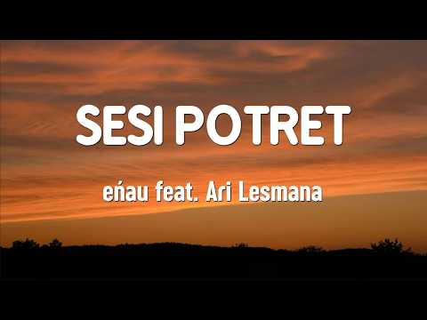 enฬau feat Ari Lesmana - Sesi Potret (Lyrics Video)