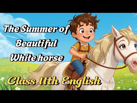 The Summer of the Beautiful White Horse Class 11 English In Hindi
