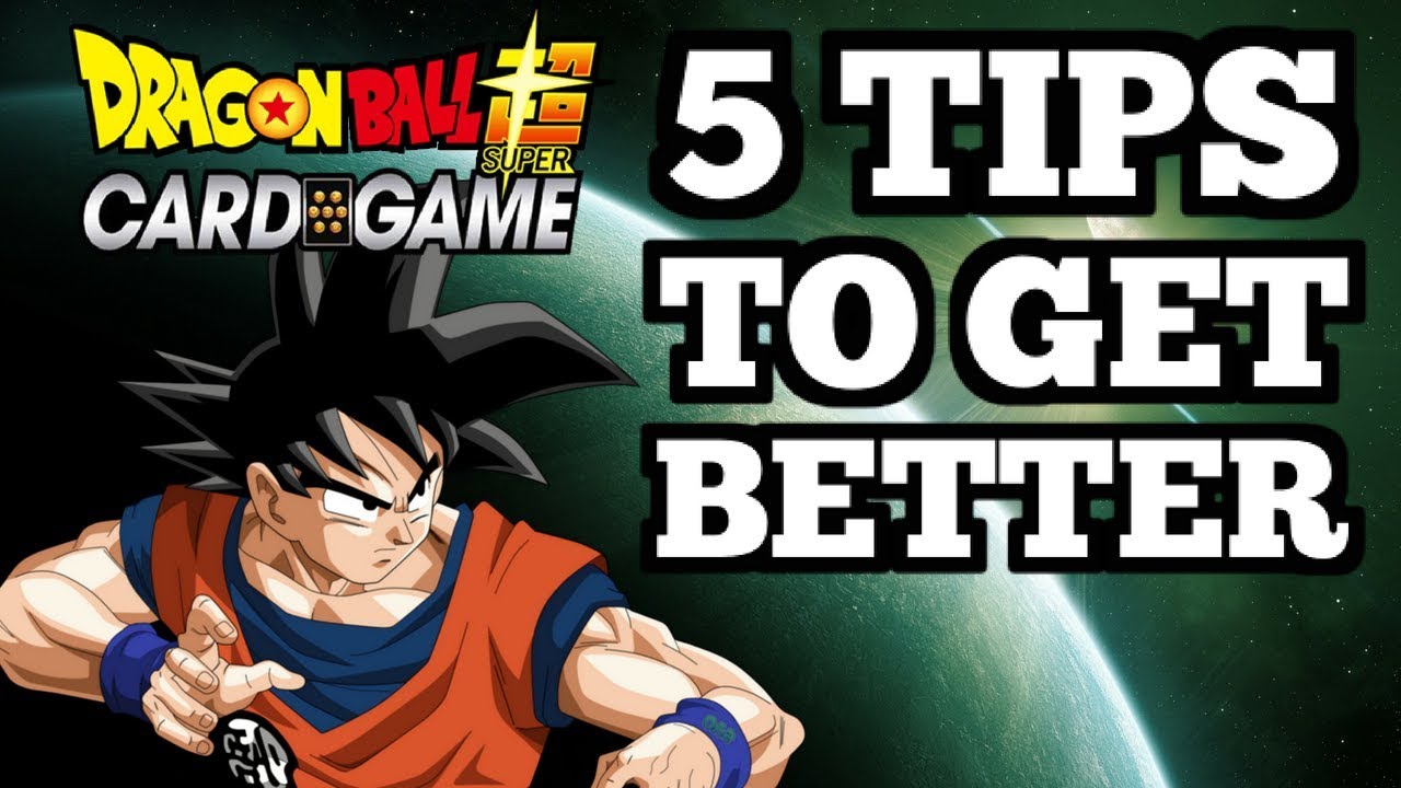 5 TIPS TO GET BETTER AT DRAGON BALL SUPER CARD GAME