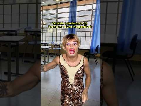 Quando a professora da bronca no aluno