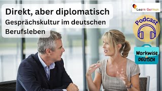 Podcast - Gesprächskultur  | Workwise Deutsch | Working in Germany | Learn German B1-C1