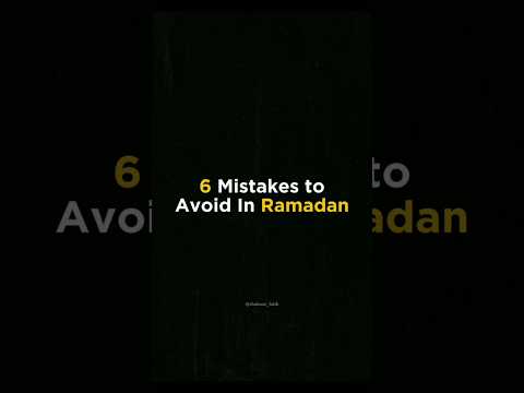 6 Mistake to avoid in Ramadan