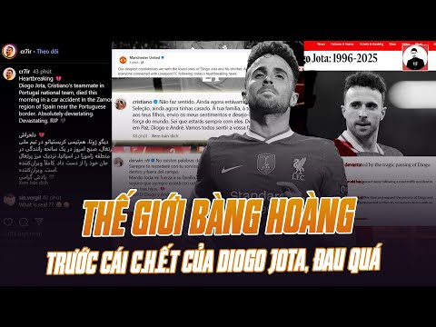 THẾ GIỚI BÀNG HOÀNG TRƯỚC CÁI C.H.Ế.T CỦA DIOGO JOTA: NỖI ĐAU QUÁ LỚN VỚI THE KOP