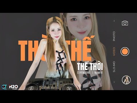 Thời Thế Thế Thời Remix | DJ HYENA | NGUYỄN VĨ | VỐN DĨ CUỘC ĐỜI CŨNG CHỈ LÀ MỘT CUỘC CHƠI