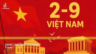 LIÊN KHÚC NHẠC REMIX CHÀO MỪNG KỶ NIỆM 80 NĂM CÁCH MẠNG THÁNG 8 VÀ QUỐC KHÁNH 2/9 - TMUSIC MIX