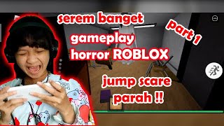 GAME HORROR ROBLOX SEREM DAN JUMP SCARE BANGET BIKIN MERINDING - ROBLOX INDONESIA