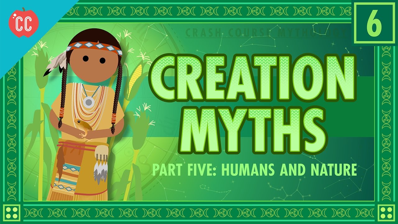Humans and Nature and Creation: Crash Course World Mythology #6