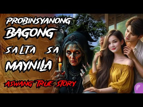 KA NOLE STORY PROBINSYANONG BAGONG SALTA SA MAYNILA ( Kwentong Aswang true story )