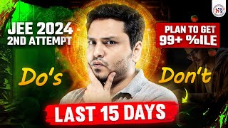 🔴JEE MAINS 2024 LAST 15 DAYS PLAN FOR 2ND ATTEMPT | HOW TO GET 99 PERCENTILE | BY MSM SIR