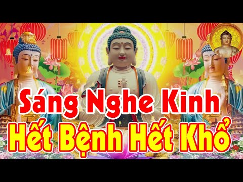 Sáng Mở Kinh Phật Này, Bệnh Gì Cũng Hết, Tiền Bạc Kéo Đến Ùm Ùm Như Nước Cả Tháng Bình An !