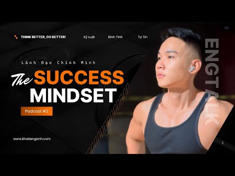 Podcast #2: Thành Công Bắt Đầu Từ Tư Duy Đúng | Success Starts with the Right Mindset