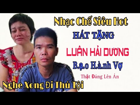 Nhạc Chế - Lên Án Luân Hải Dương B.ạ.o H.à.nh Vợ Bầu 7 Tháng - Thằng Đàn Ông Tồi | Cao Hoài Đông