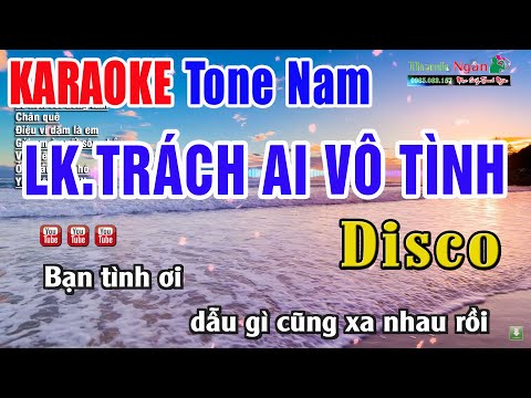 Liên Khúc Trách Ai Vô Tình Karaoke Tone Nam Disco | Nhạc Sống Thanh Ngân