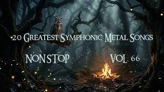 20 Greatest Symphonic Metal Songs NON STOP ★ VOL. 66