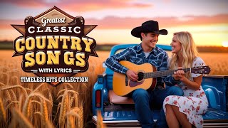 Greatest Classic Country Songs With Lyrics – Timeless Hits Collection