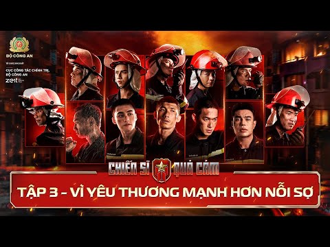 CHIẾN SĨ QUẢ CẢM Tập 3| Dương Lâm bật khóc giữa biển lửa, chuyện gì đang xảy ra với Phan Mạnh Quỳnh?