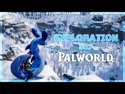 EXPLORATION DU DESERT & ZONE DE GLACE | Palworld