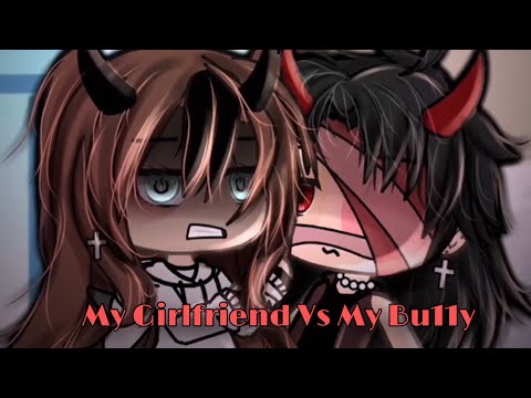 My Girlfriend Vs My Bu11y 💕🥺 Gacha Life / Club | Mini Movie | GLMM