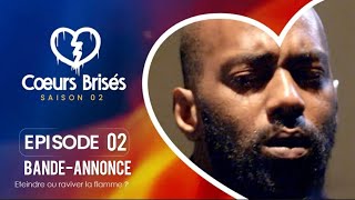 CŒURS BRISÉS -Saison 2 - Episode 2 : Bande Annonce