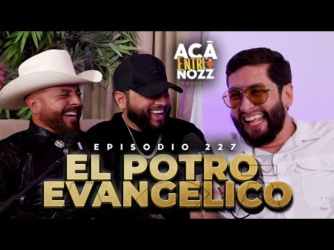 Por esta RAZÓN soy el POTRO EVANGÉLICO y asà HICE al TONY AGUIRRE || El Potro Evangélico || Ep. 227